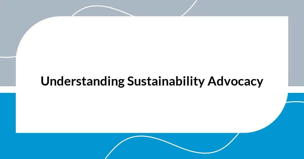 Understanding Sustainability Advocacy