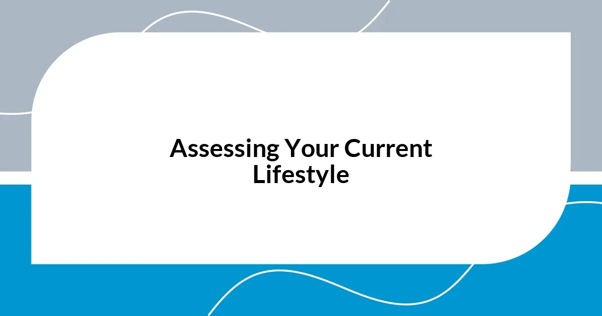 Assessing Your Current Lifestyle