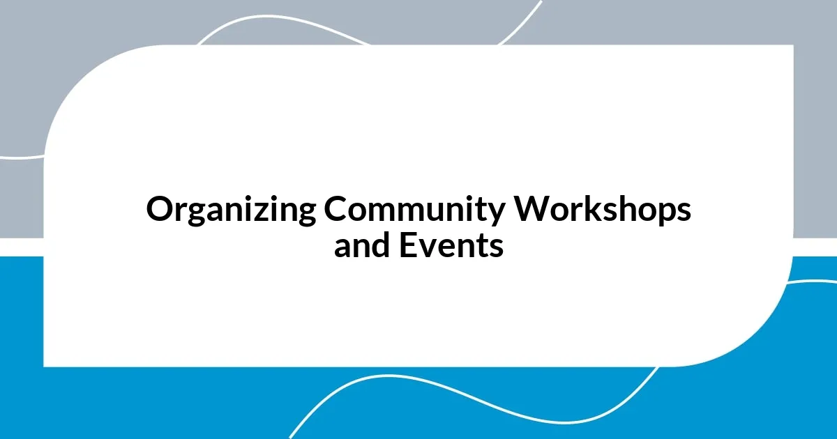 Organizing Community Workshops and Events