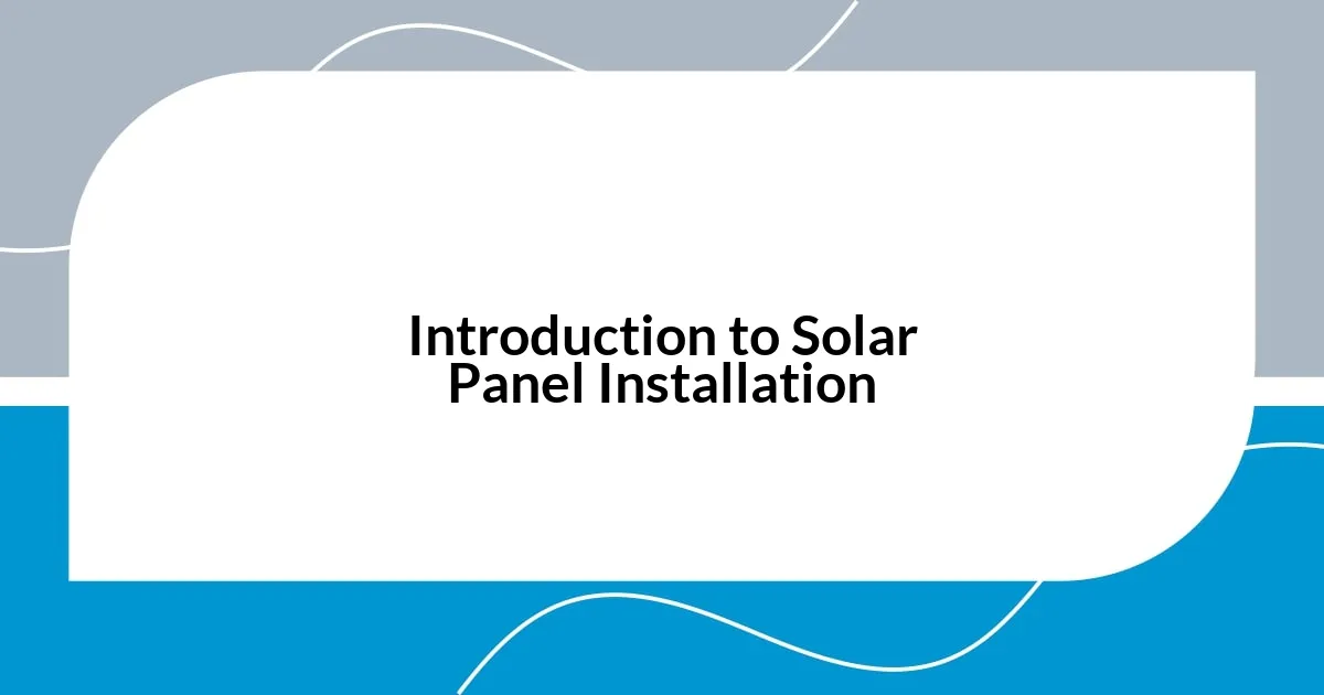 Introduction to Solar Panel Installation