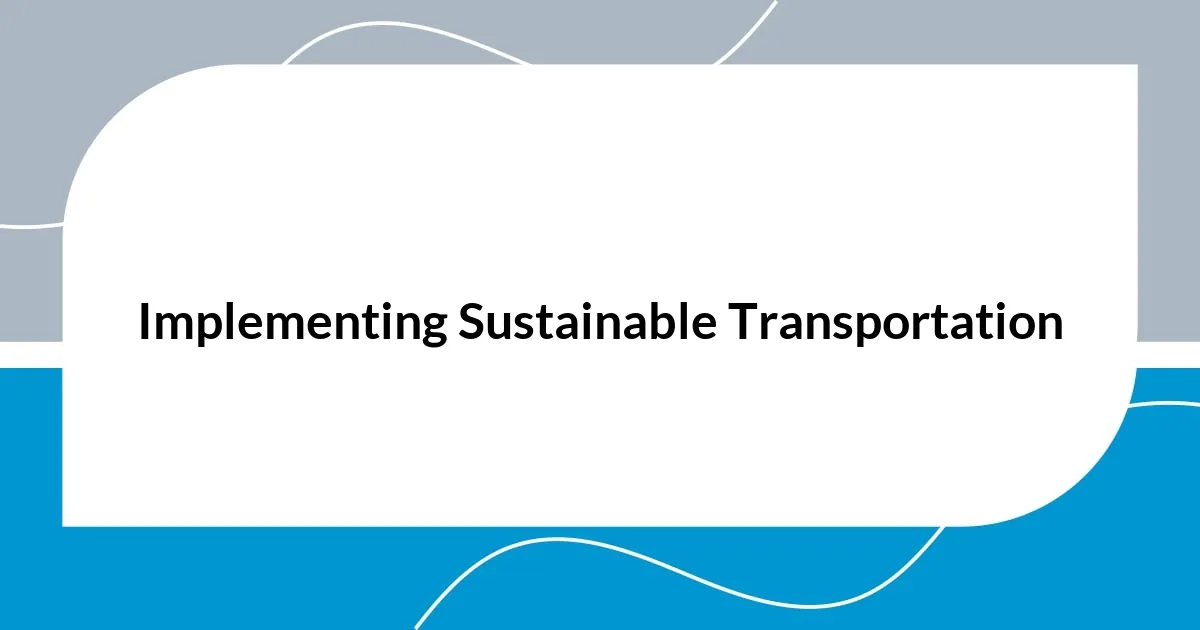 Implementing Sustainable Transportation