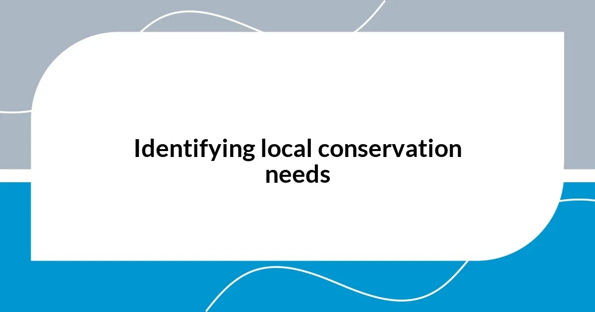 Identifying local conservation needs