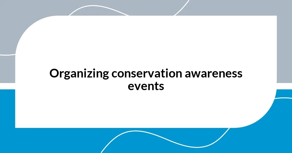 Organizing conservation awareness events