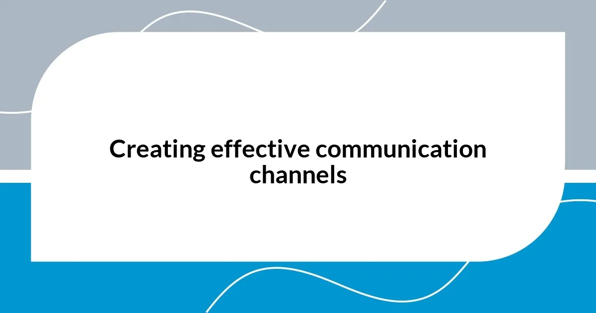 Creating effective communication channels