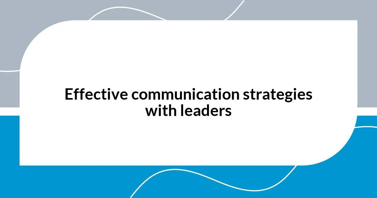 Effective communication strategies with leaders