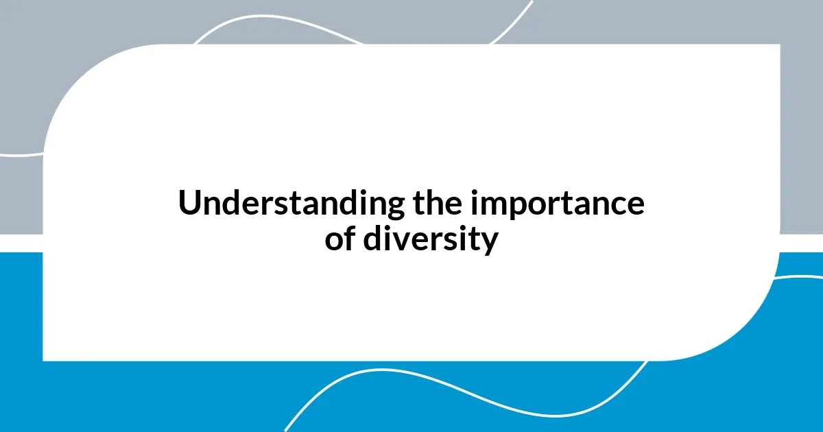 Understanding the importance of diversity