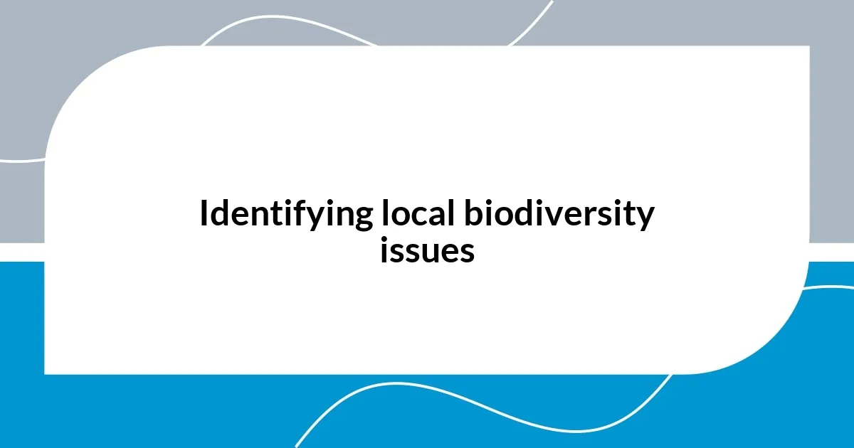 Identifying local biodiversity issues