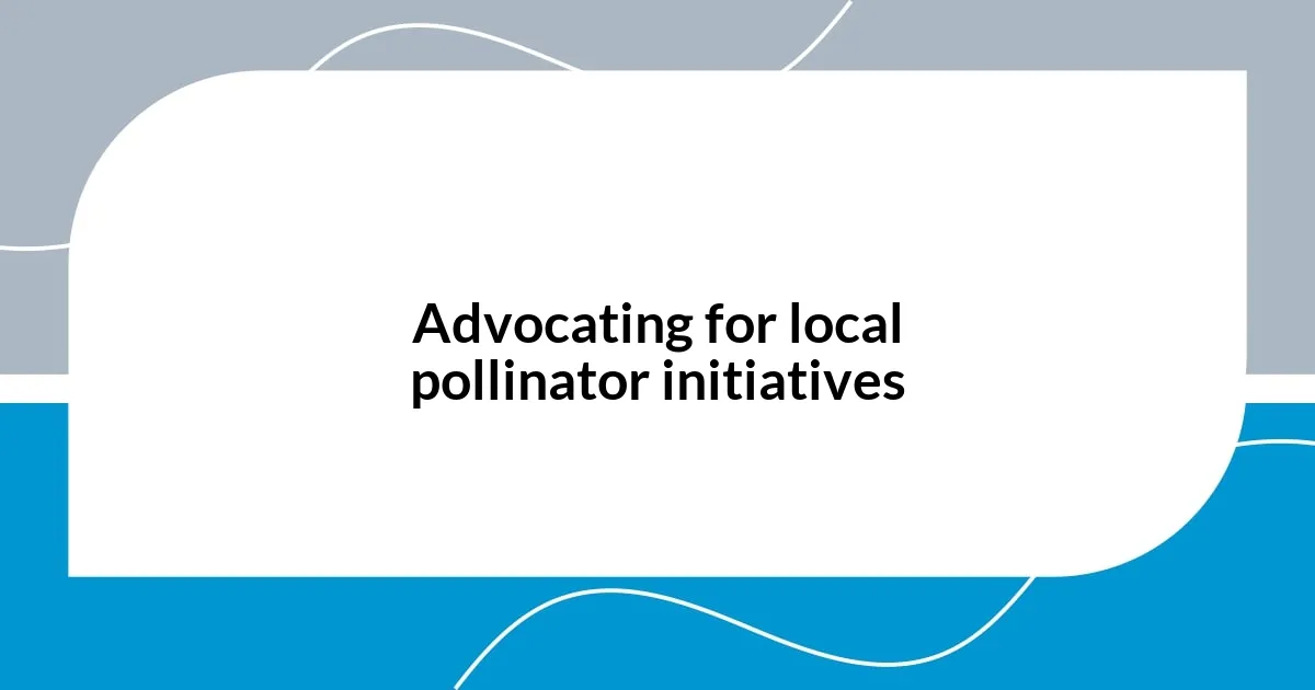 Advocating for local pollinator initiatives