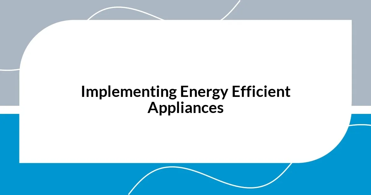 Implementing Energy Efficient Appliances