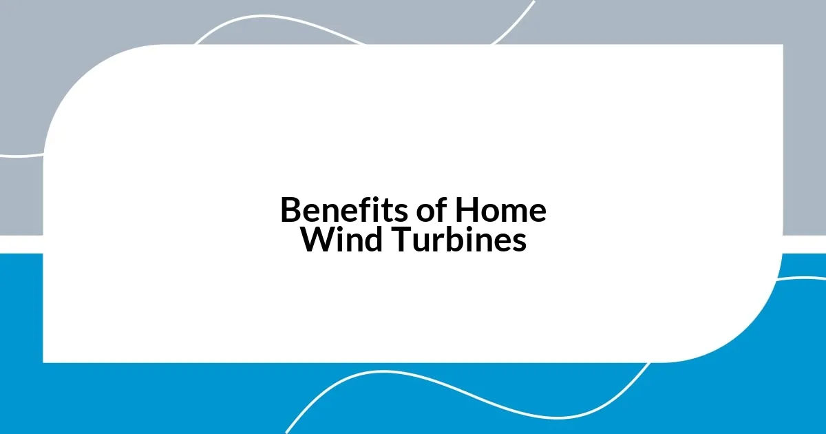 Benefits of Home Wind Turbines