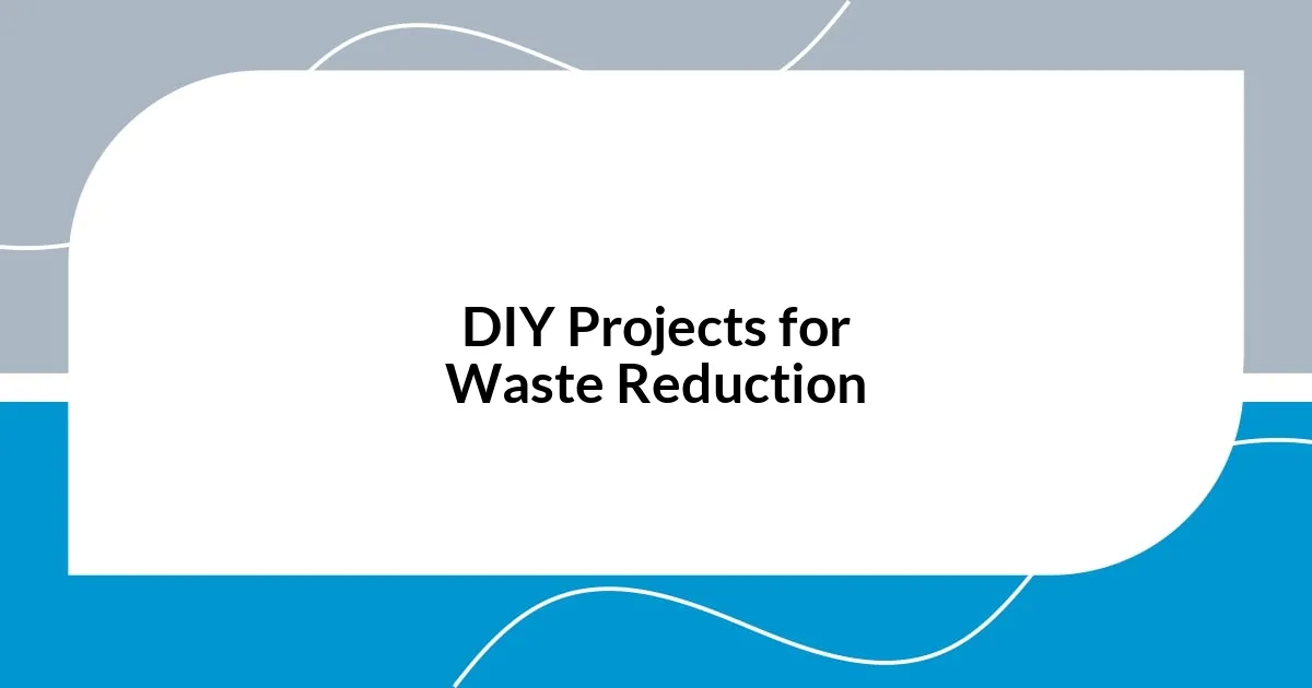 DIY Projects for Waste Reduction