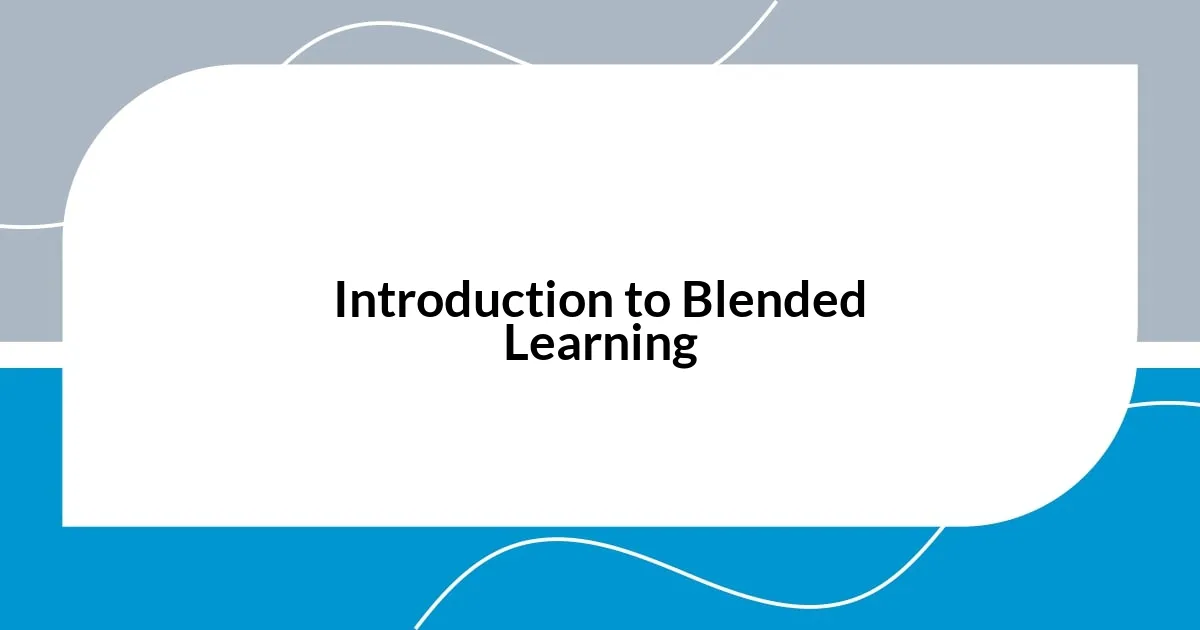 Introduction to Blended Learning