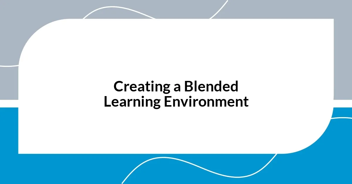 Creating a Blended Learning Environment