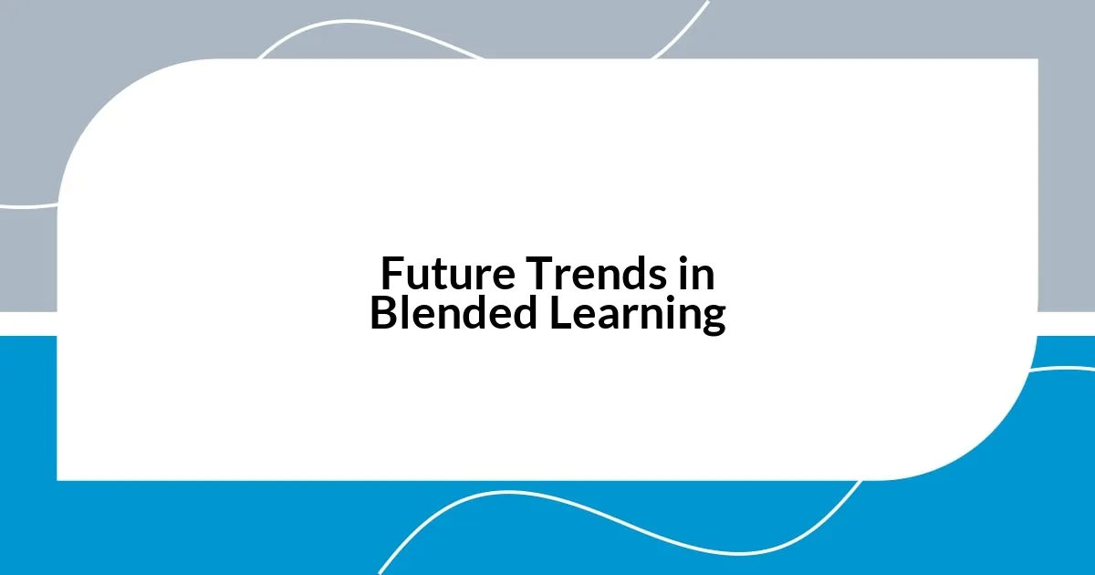 Future Trends in Blended Learning