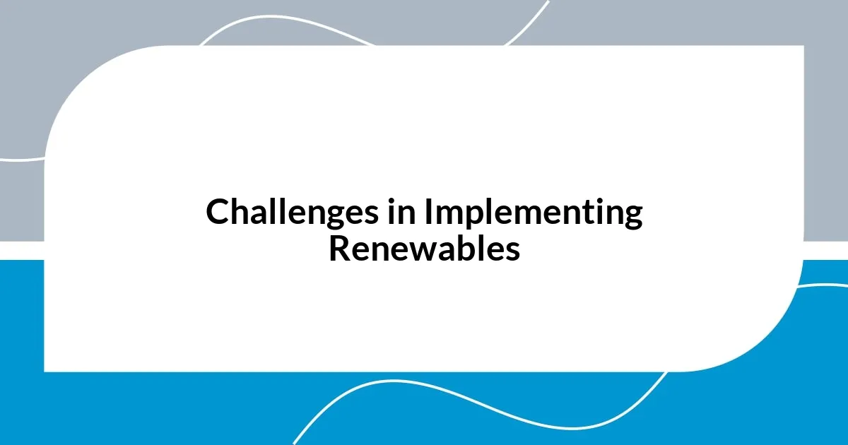 Challenges in Implementing Renewables