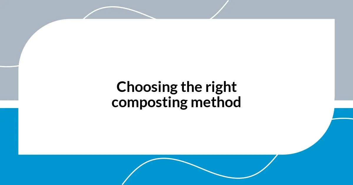 Choosing the right composting method