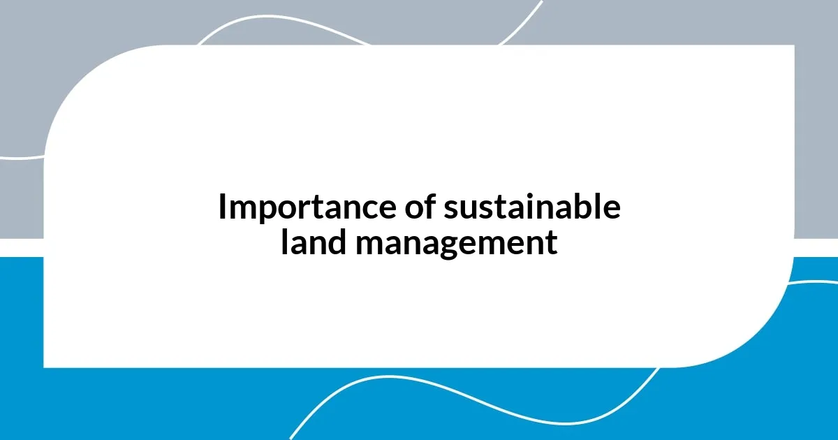 Importance of sustainable land management