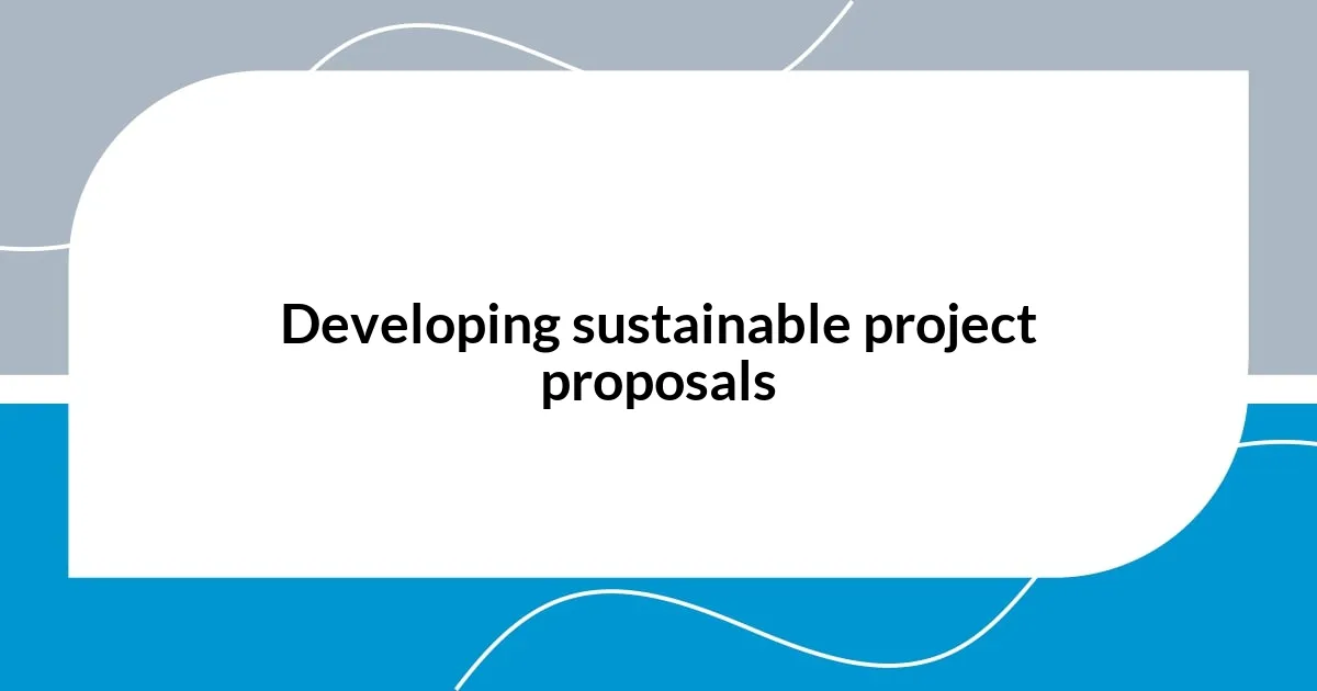 Developing sustainable project proposals