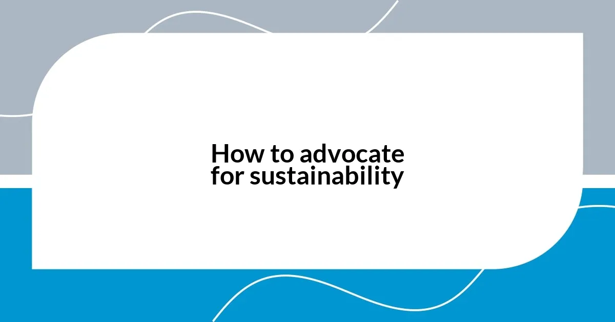 How to advocate for sustainability