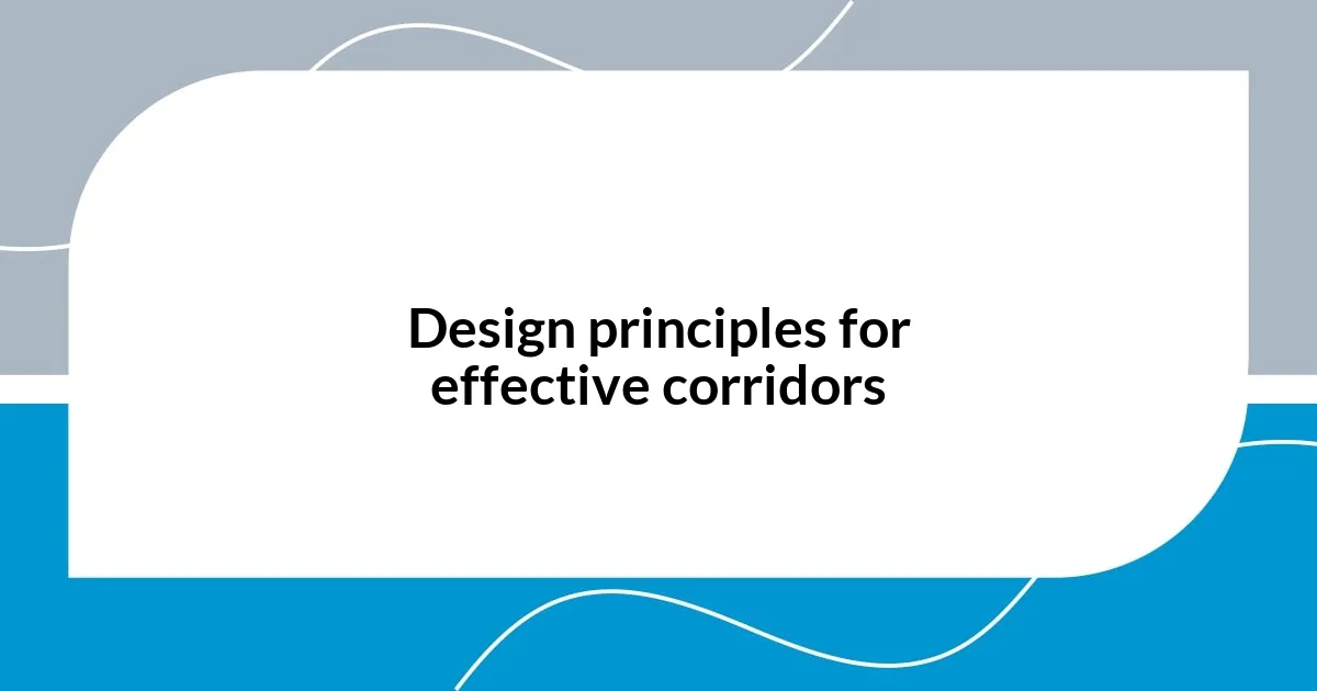 Design principles for effective corridors