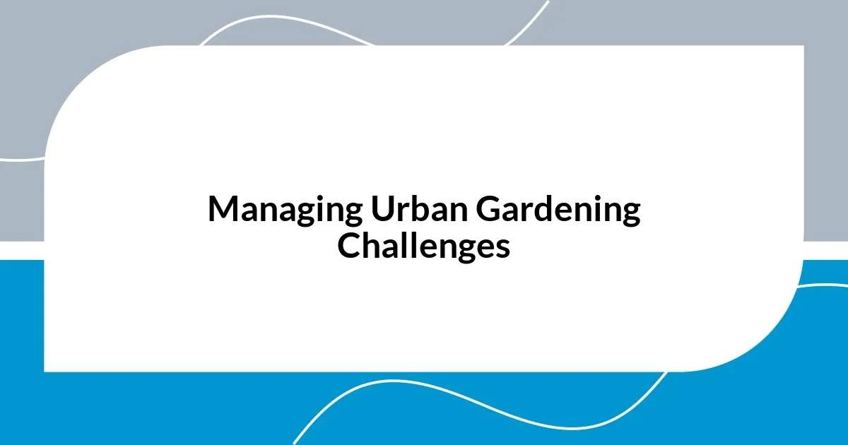 Managing Urban Gardening Challenges