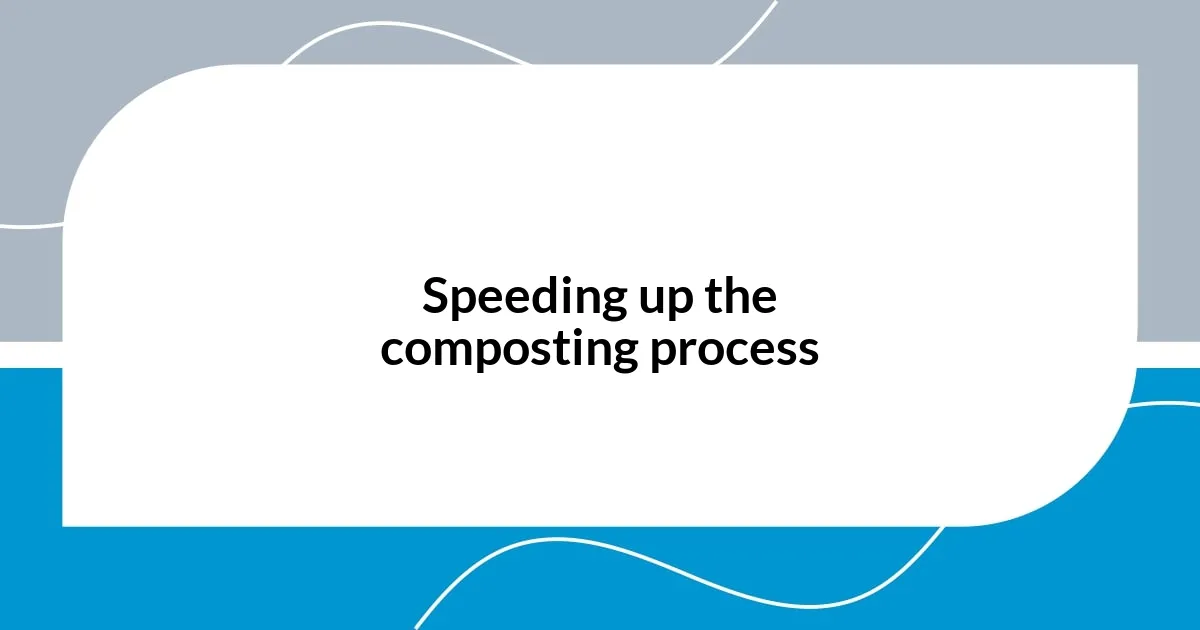 Speeding up the composting process