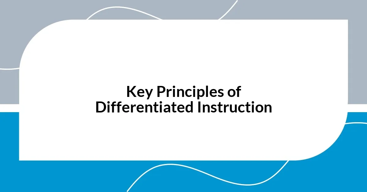 Key Principles of Differentiated Instruction