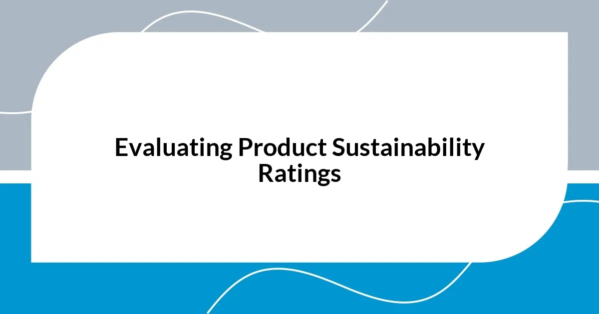 Evaluating Product Sustainability Ratings